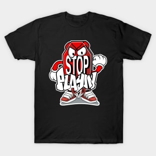 Stop Playin T-Shirt